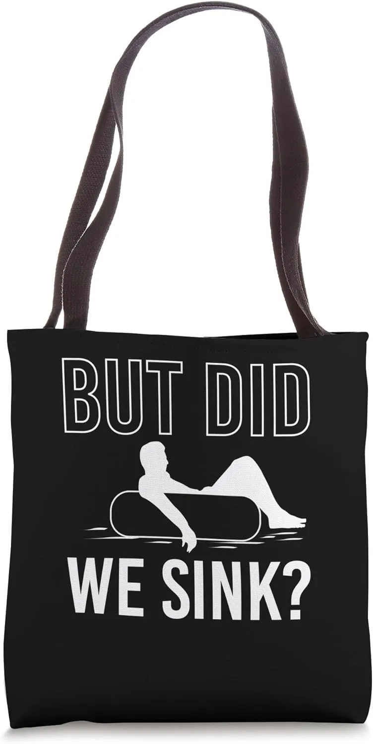 But Did We Sink? River Tubing Floating Tote Bag