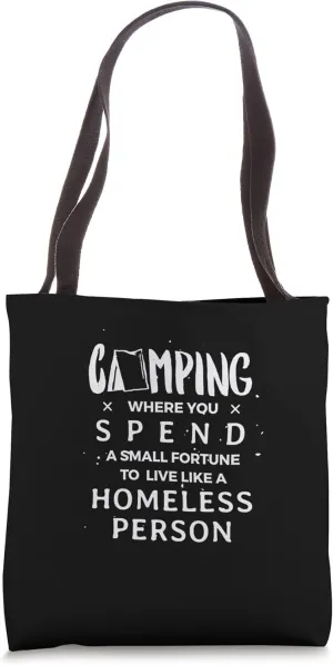 Camping Where You Spend A Small Fortune To Live Like A Homel Tote Bag