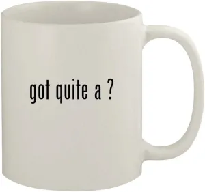 got quite a ? - 11oz Ceramic White Coffee Mug, White