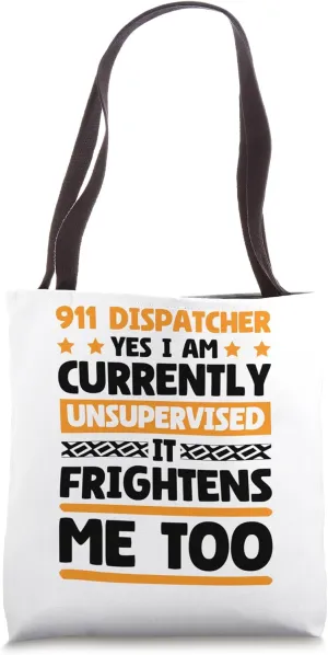 I Am Unsupervised 911 Dispatcher and Emergency Responder Tote Bag