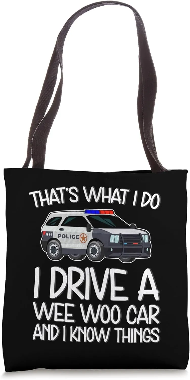 I Drive A Wee Woo Car Know Things Enthusiast Humor Police Tote Bag