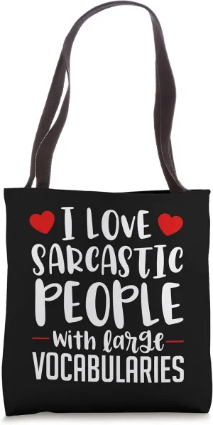 I Love Sarcastic People with Large Vocabularies Tote Bag