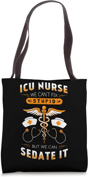ICU Nurse Intensive Critical Care RN Unit Can't Fix Stupid Tote Bag