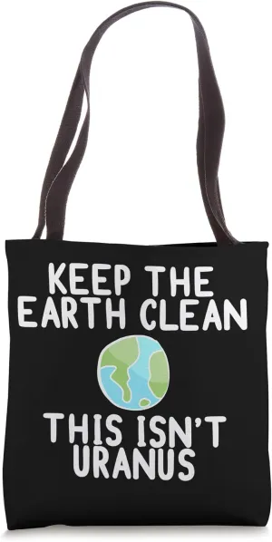KEEP THE EARTH CLEAN THIS ISN'T URANUS Funny Earth Day Meme Tote Bag