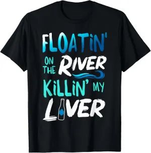 Killing My Liver Just Floating The River Rafting gift T-Shirt