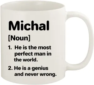 Michal Definition The Most Perfect Man - 11oz Ceramic White Coffee Mug