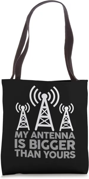 My Antenna Is Bigger Than Yours Funny Nerdy Ham Radio Lovers Tote Bag