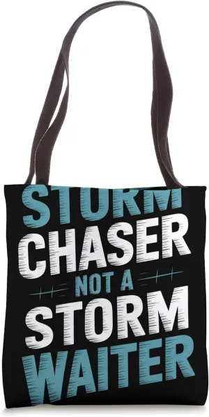 Storm Chaser Not a Storm Waiter Meteorologist Tote Bag